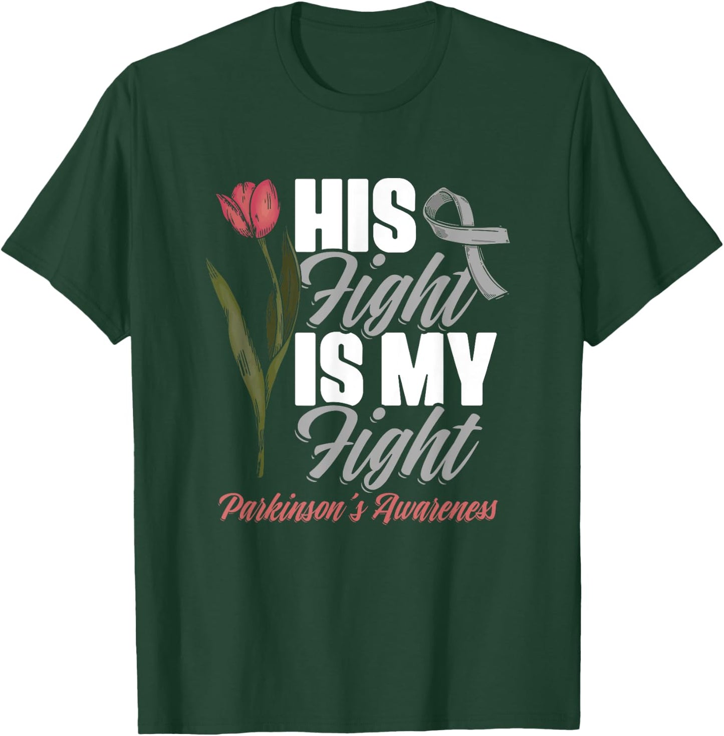 His Fight My Fight PD Tulips Parkinson's Disease Warrior T-Shirt - T-Shirt | Forest