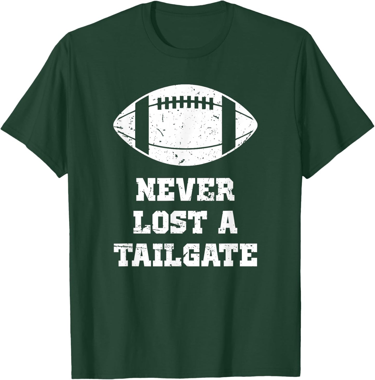 Never Lost A Tailgate Football Game Day Funny Tailgate Party T-Shirt - T-Shirt | Forest