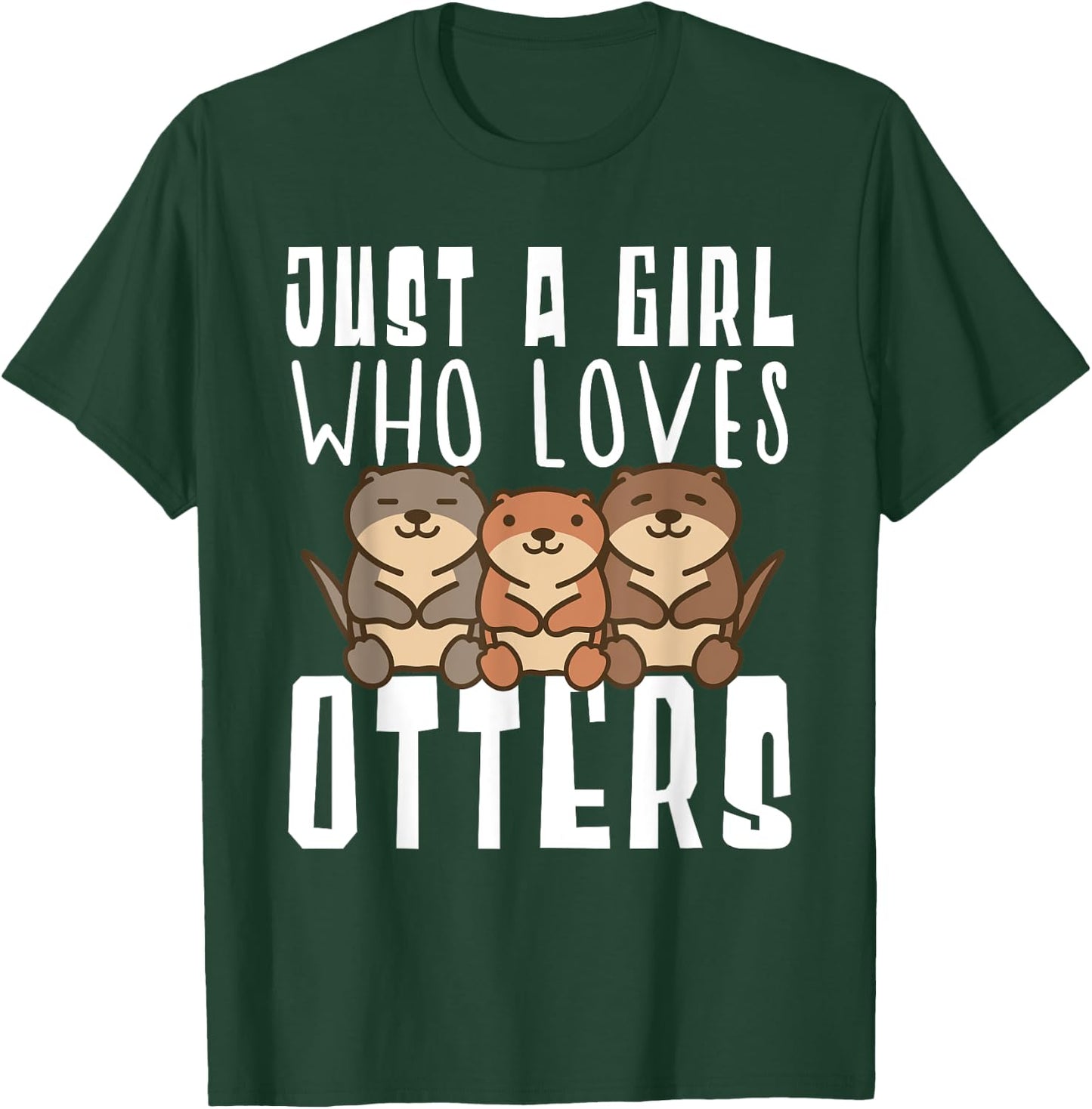 Just A Girl Who Loves Otters Funny Seaotter Lovers Gag T-Shirt - T-Shirt | Forest