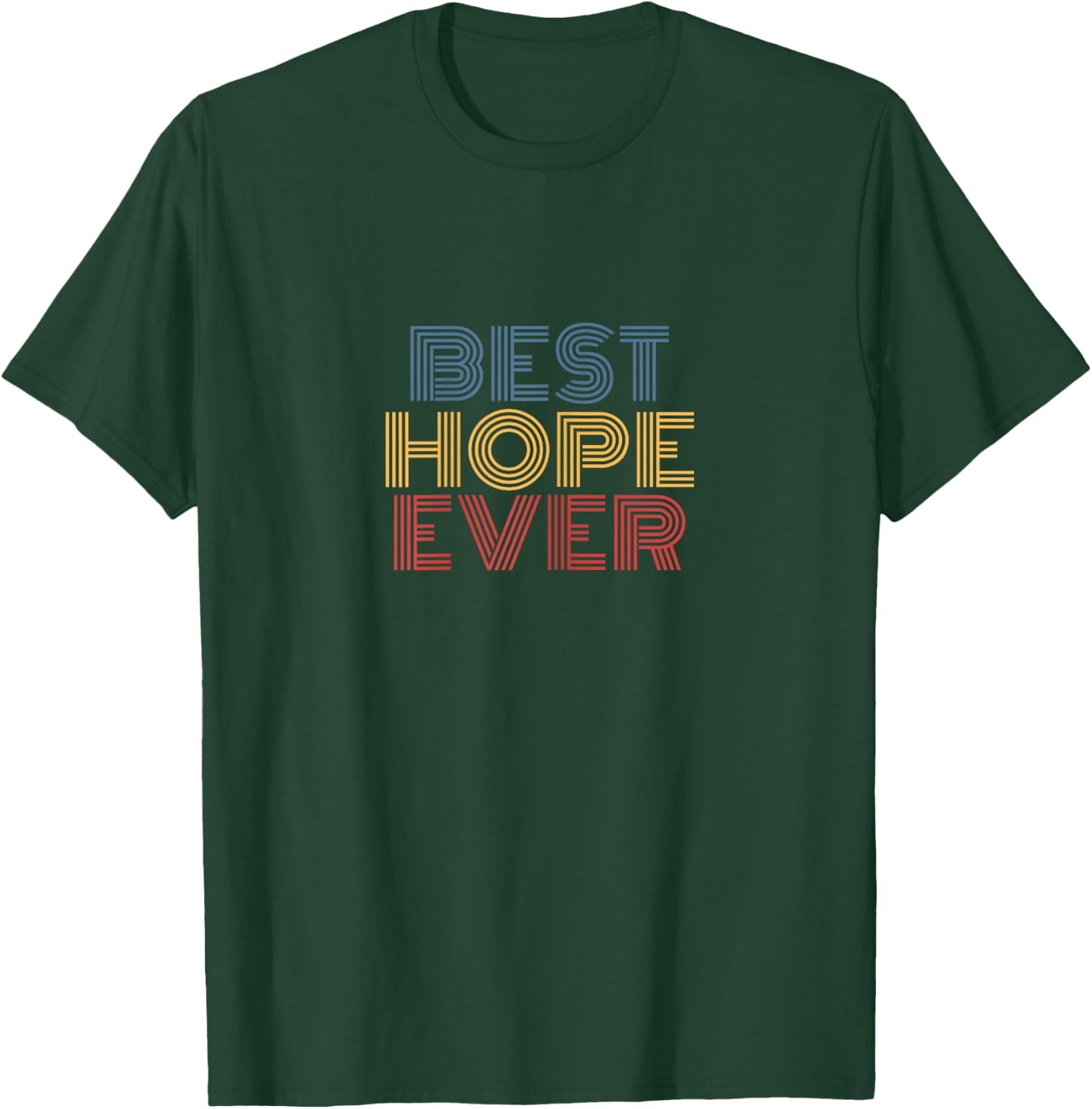 Best Hope Ever Retro Rainbow Text Design T-Shirt - T-Shirt | Forest