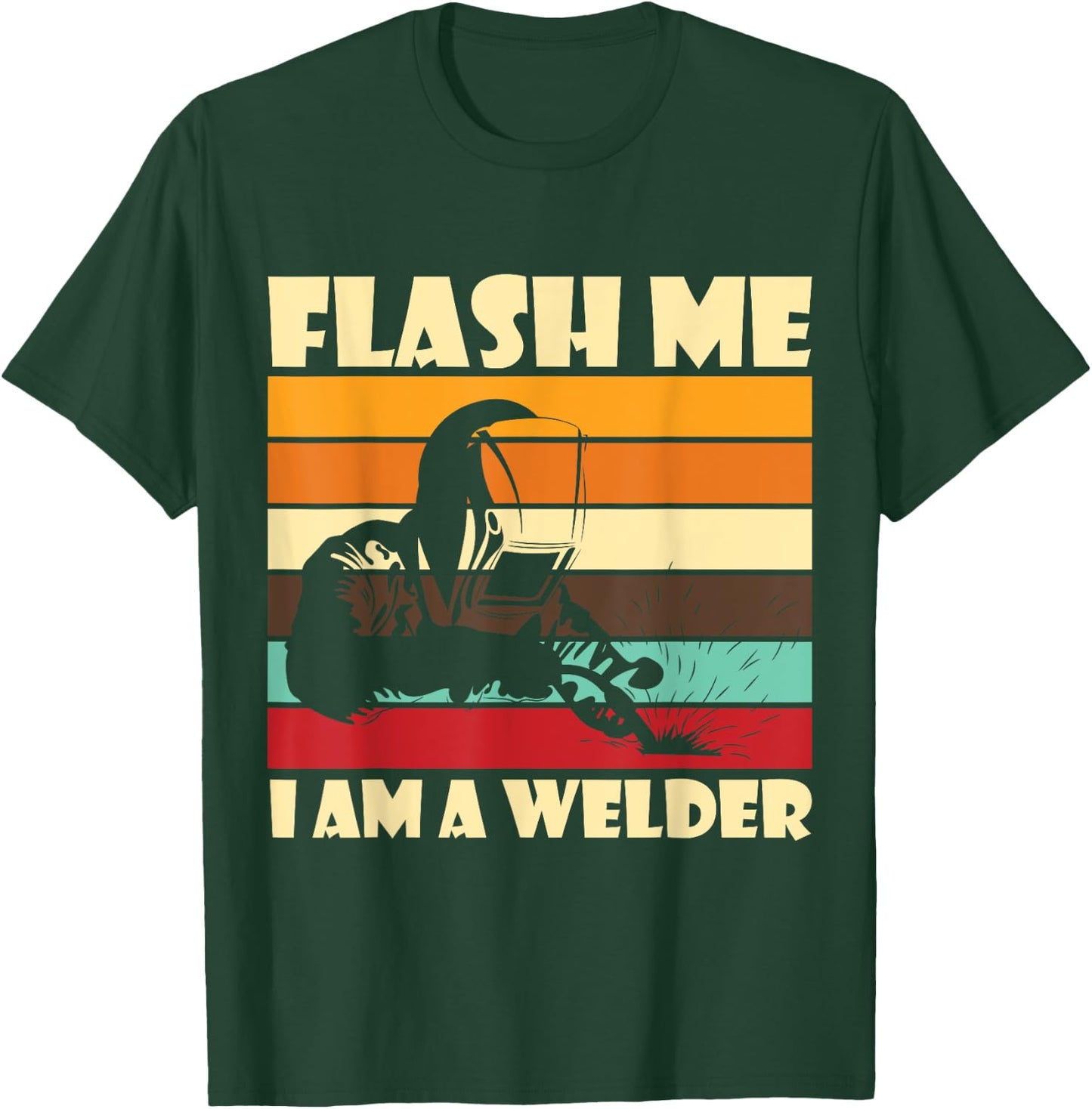 Flash Me Im A Welder Welders Welding Arc Welding T-Shirt - T-Shirt | Forest