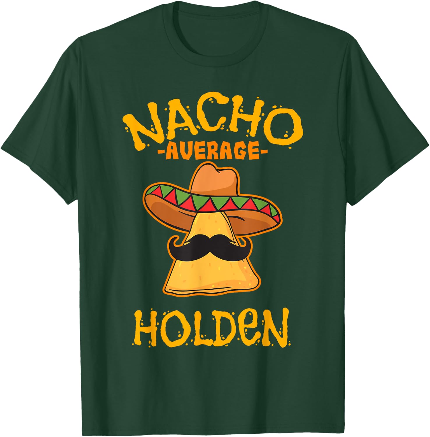 Nacho Average Holden Personalized Name Funny Taco T-Shirt - T-Shirt | Forest