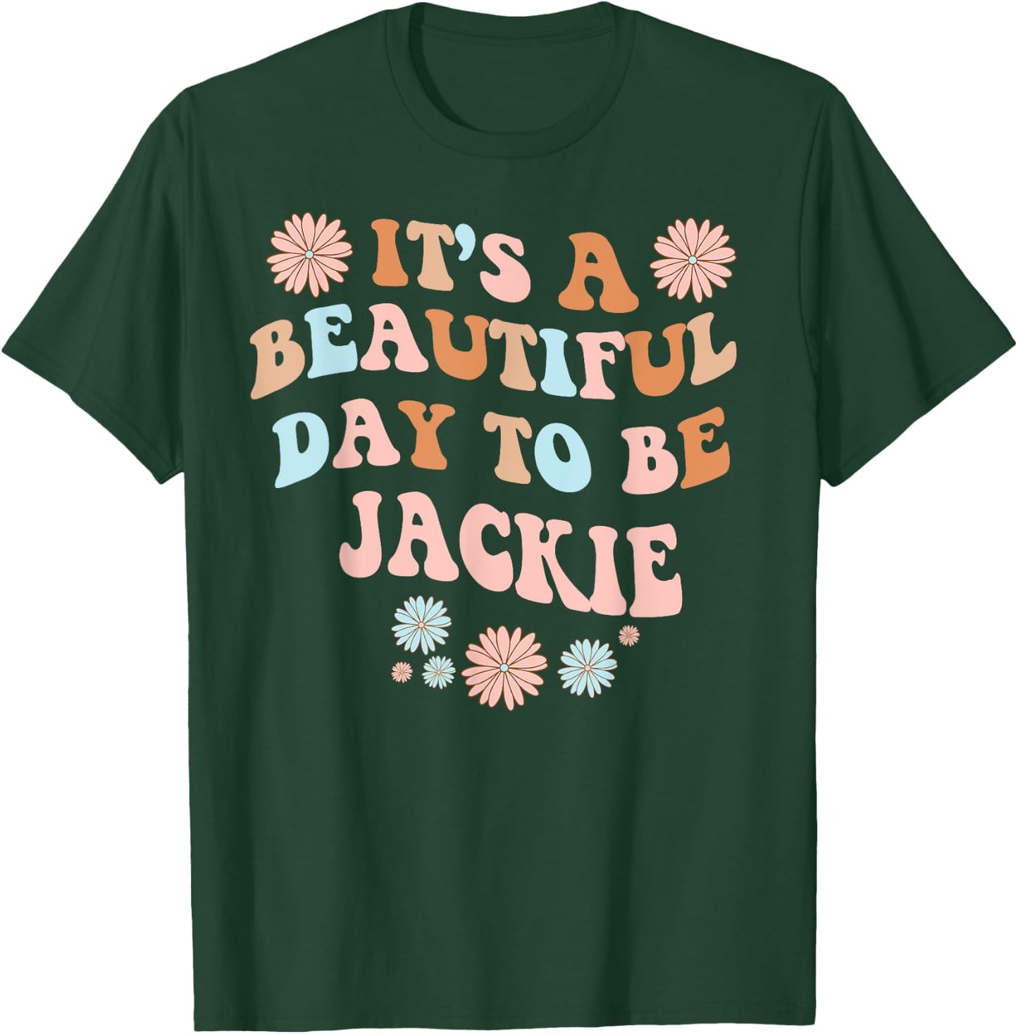 JACKIE Personalized Name Beautiful Day JACKIE Birthday T-Shirt - T-Shirt | Forest