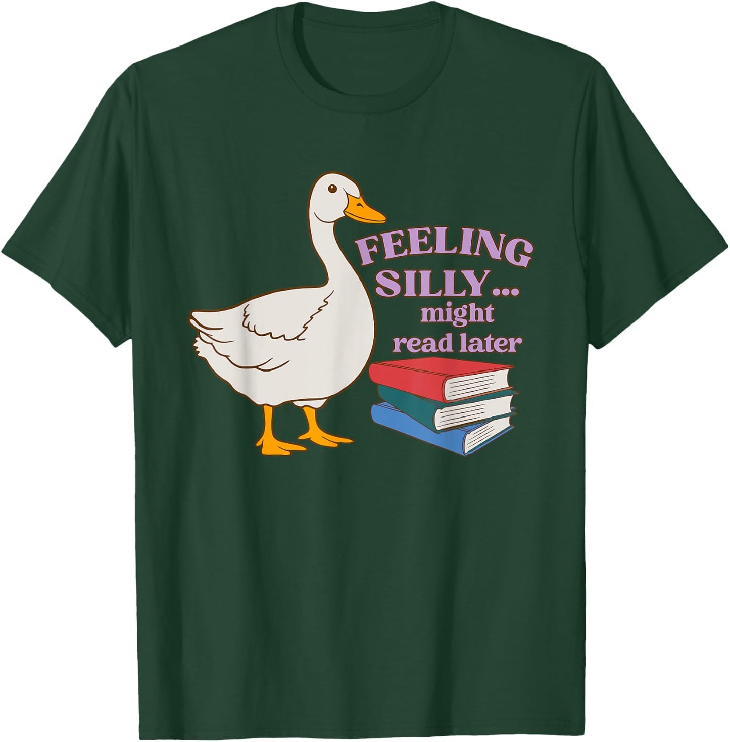 Feeling Silly Might Read Later Funny Apparel T-Shirt - T-Shirt | Forest