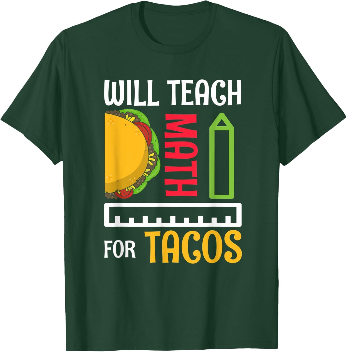 Will Teach Math For Tacos Math Teacher Mathematics Teaching Women T-Shirt - T-Shirt | Forest