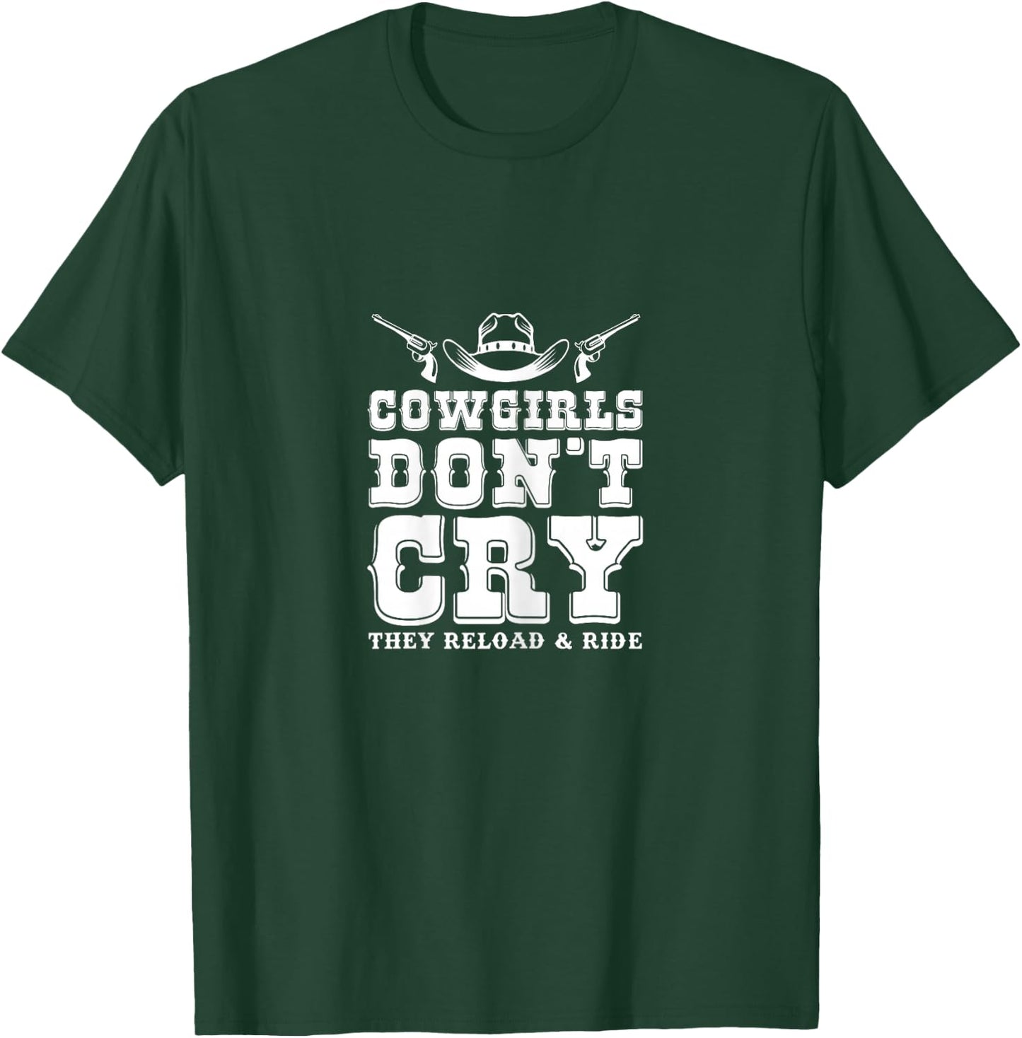 Cowgirls Don't Cry They Reload & Ride Country Girls T-Shirt - T-Shirt | Forest