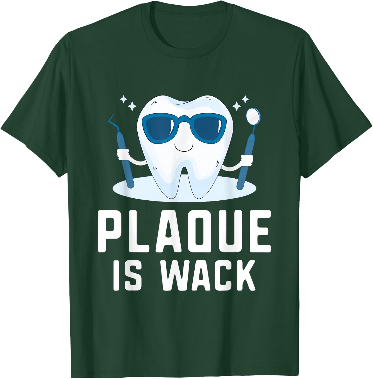 Plaque Is Wack Teeth Doctor Dental Hygienist Dentist T-Shirt - T-Shirt | Forest