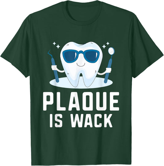 Plaque Is Wack Teeth Doctor Dental Hygienist Dentist T-Shirt - T-Shirt | Forest