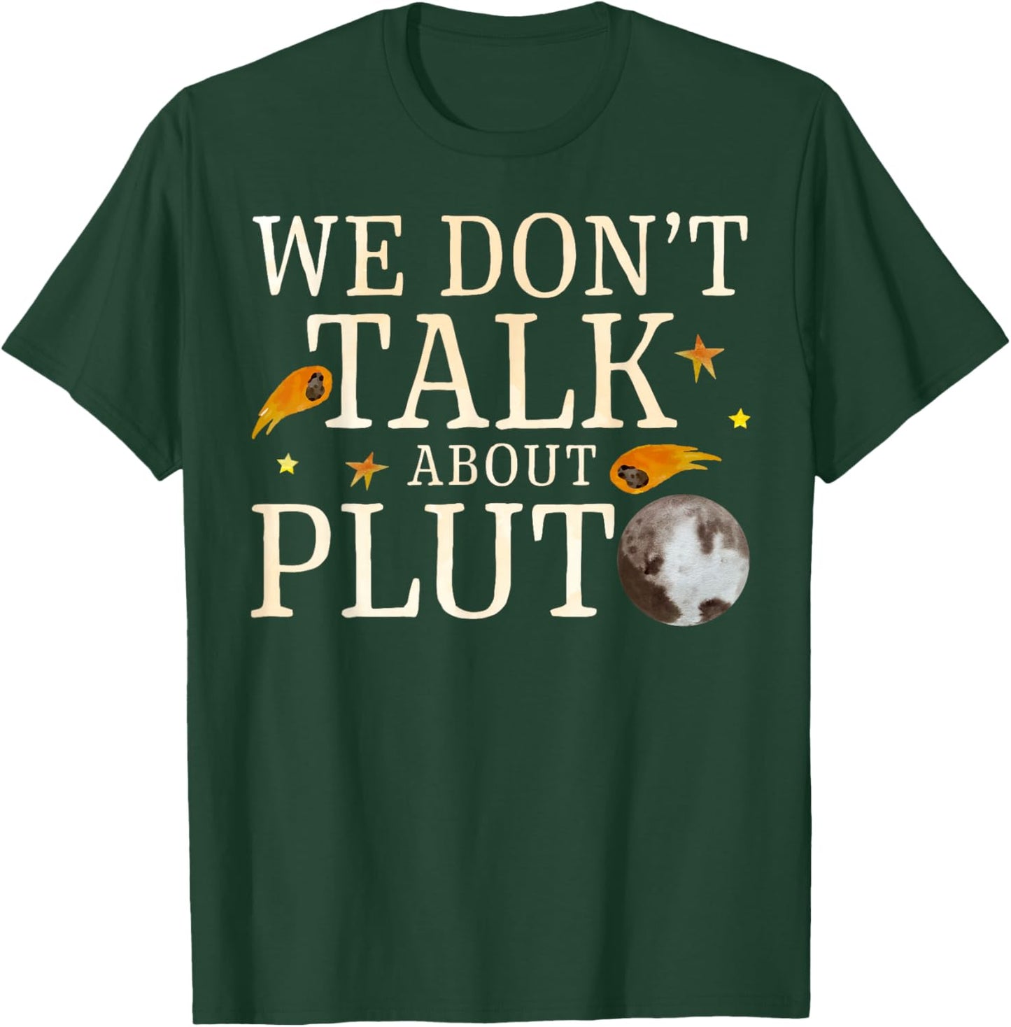 We Don't Talk About Pluto Planet Astronomy Astronauts T-Shirt - T-Shirt | Forest