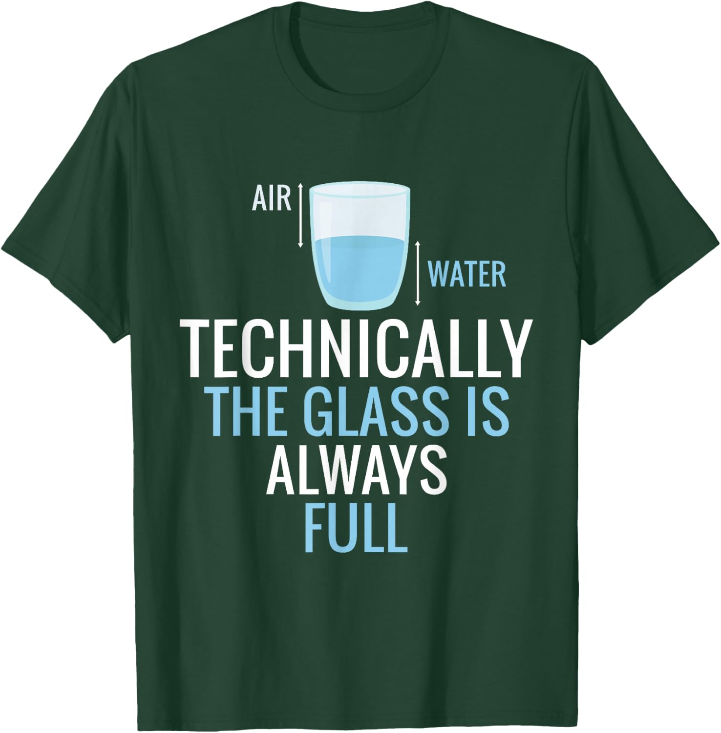 Technically The Glass Is Always Full Science Nerd Scientist T-Shirt - T-Shirt | Forest