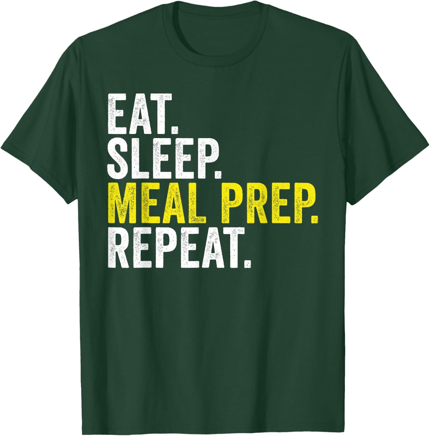 Eat Sleep Meal Prep Repeat Funny Meal Prepping T-Shirt - T-Shirt | Forest