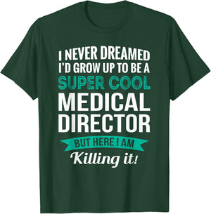 Funny Medical Director Gift Appreciation` T-Shirt - T-Shirt | Forest