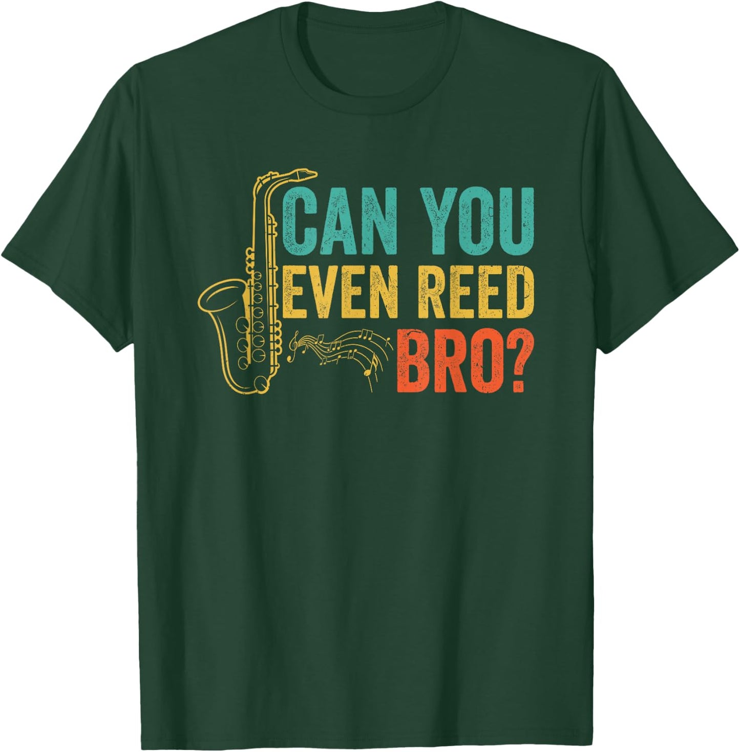 Can You Even Reed Bro Funny Saxophone Player T-Shirt - T-Shirt | Forest