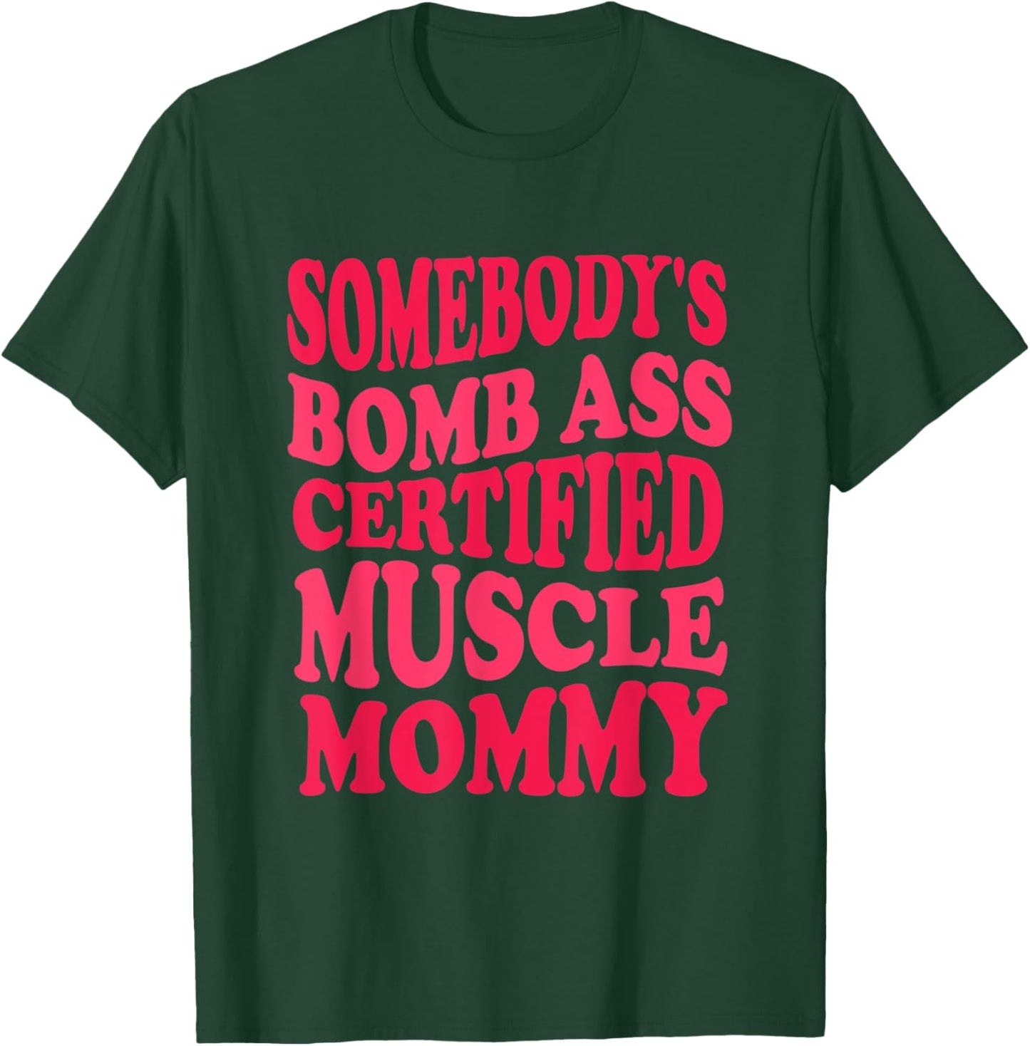 Sombody's Bomb Ass Certified Muscle Mommy Funny Gym Mom T-Shirt - T-Shirt | Forest