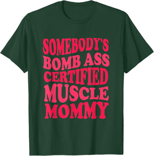 Sombody's Bomb Ass Certified Muscle Mommy Funny Gym Mom T-Shirt - T-Shirt | Forest