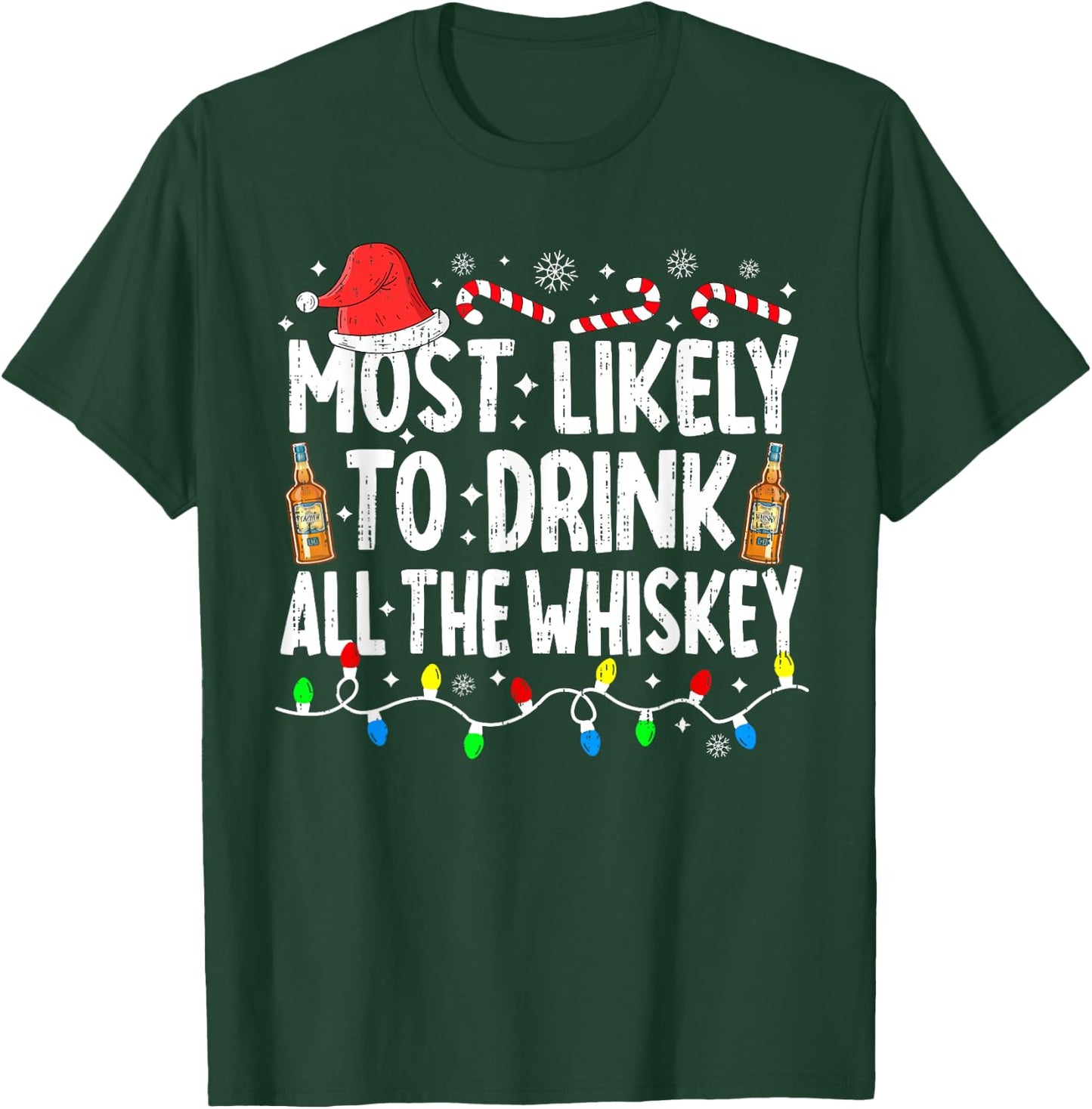 Most Likely To Drink All The Whiskey Funny Christmas T-Shirt - T-Shirt | Forest
