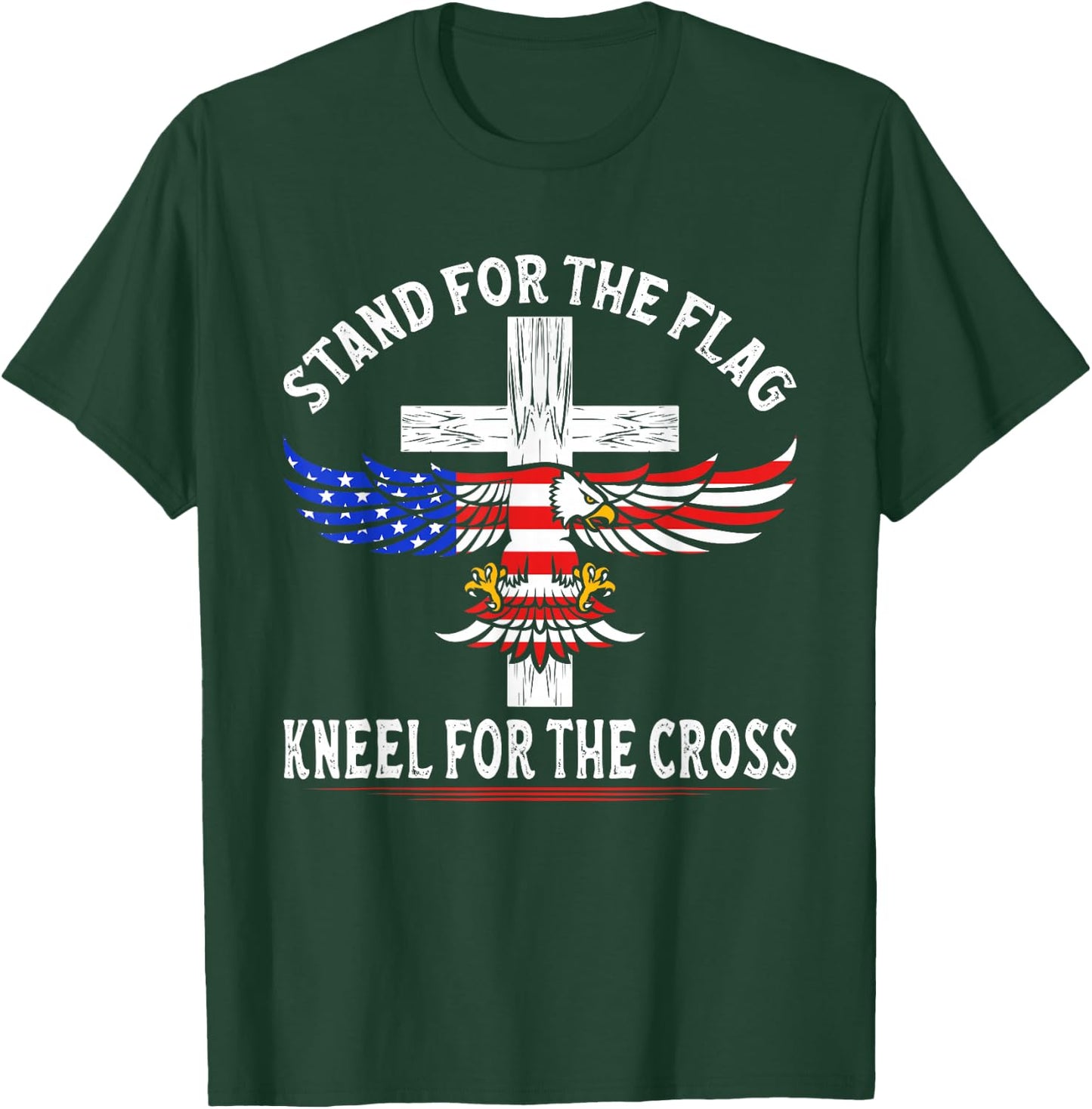 Patriotic Stand for The Flag Kneel for The Cross T-Shirt - T-Shirt | Forest