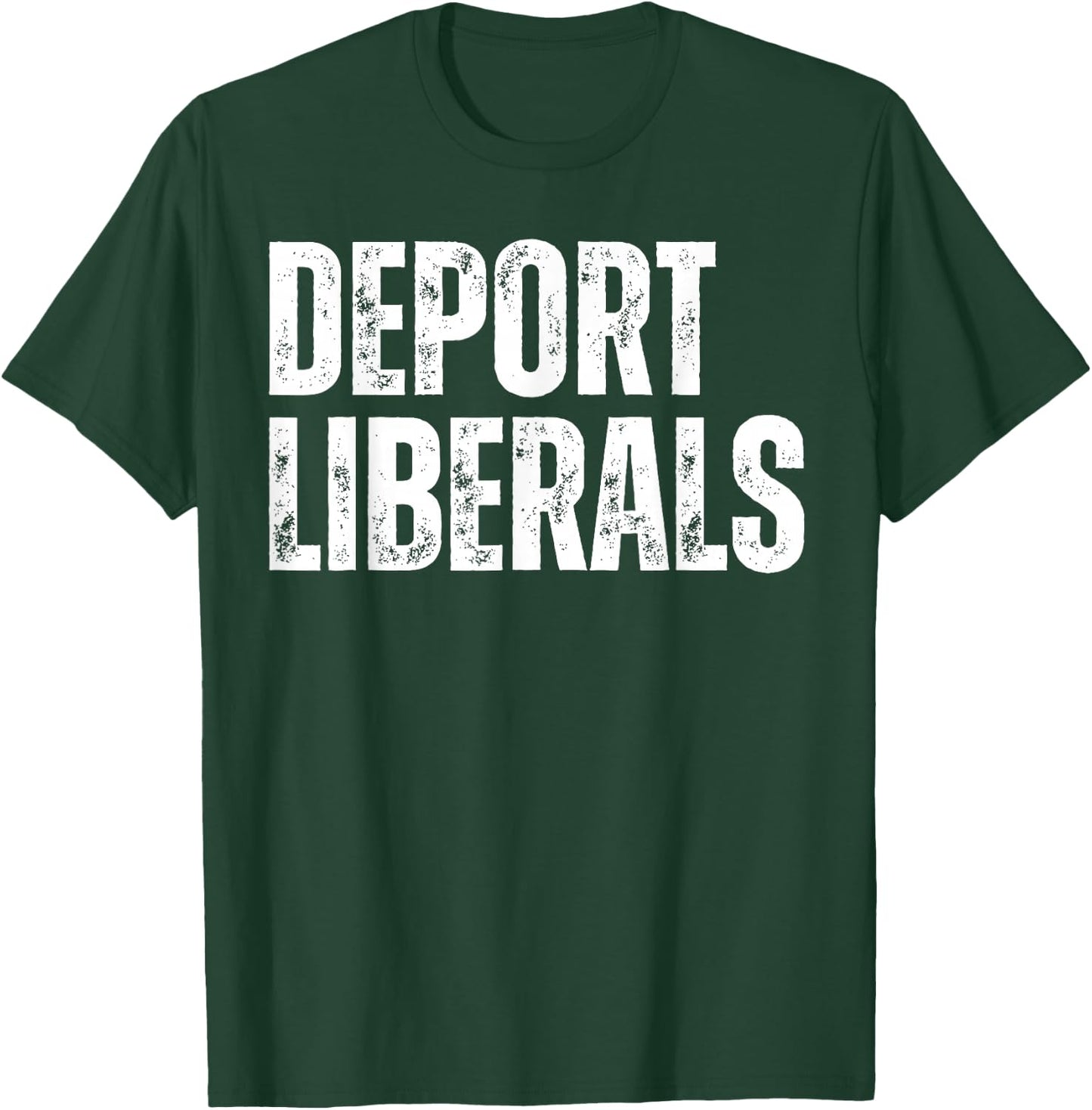 Deport Liberals Conservative Republican Anti-Liberal Novelty T-Shirt - T-Shirt | Forest
