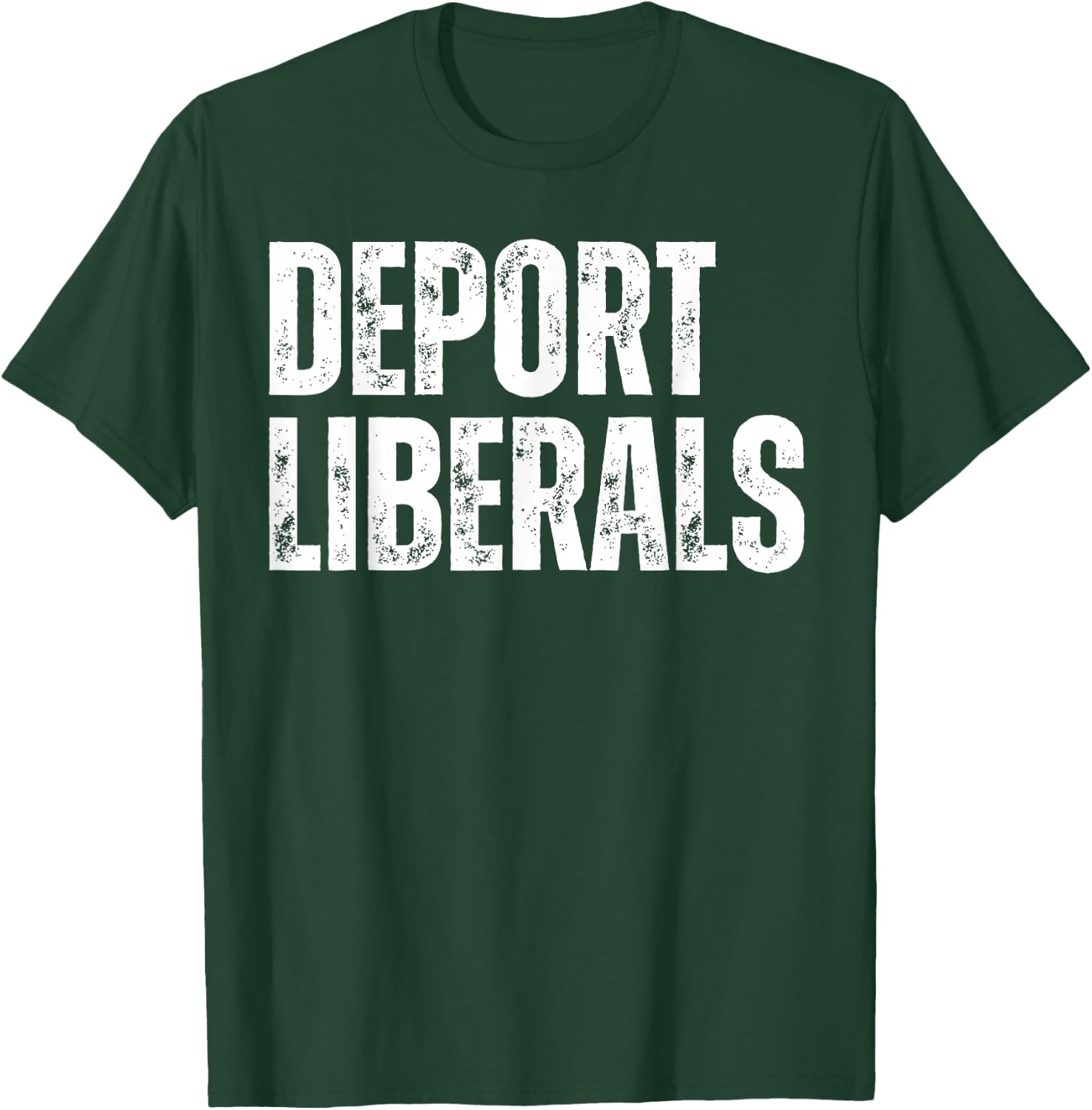 Deport Liberals Conservative Republican Anti-Liberal Novelty T-Shirt - T-Shirt | Forest
