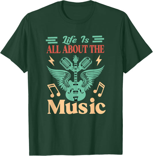 Life Is All About The Music T-Shirt - T-Shirt | Forest