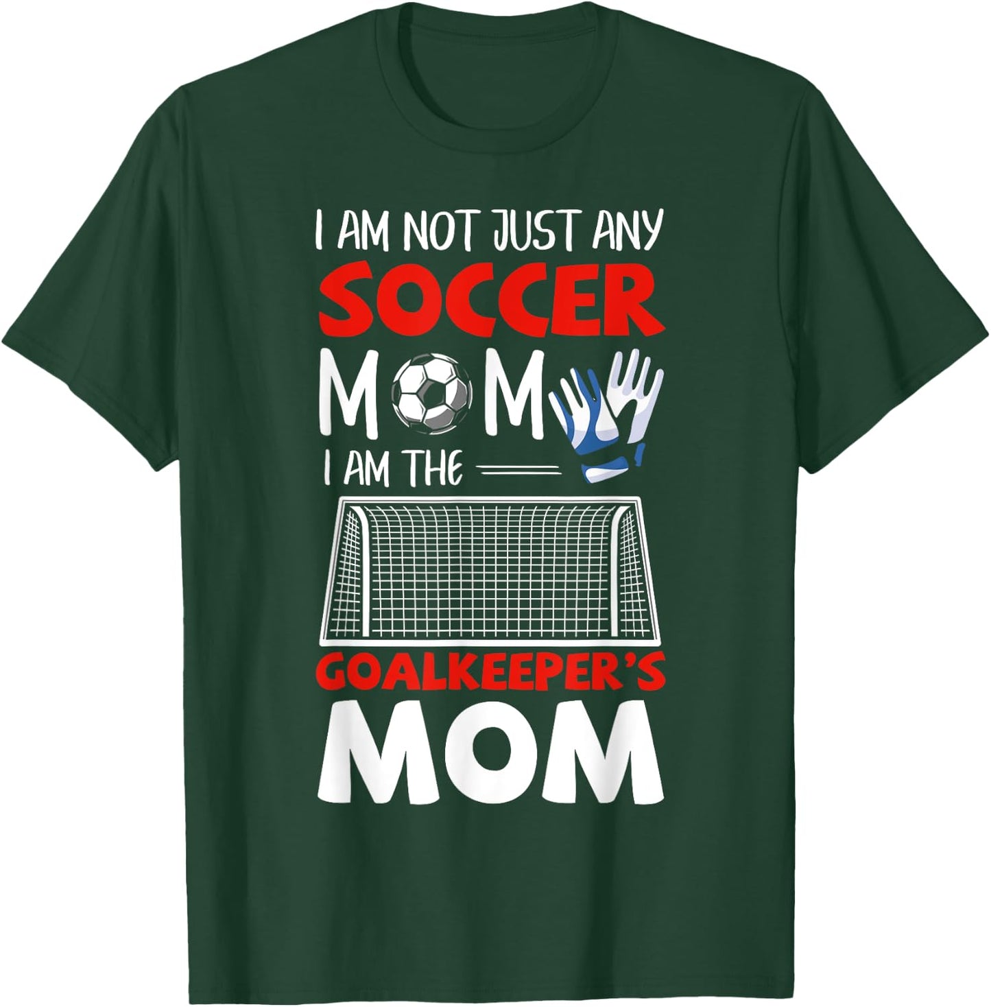 Goalkeeper Mom Soccer Goalie Mothers T-Shirt - T-Shirt | Forest