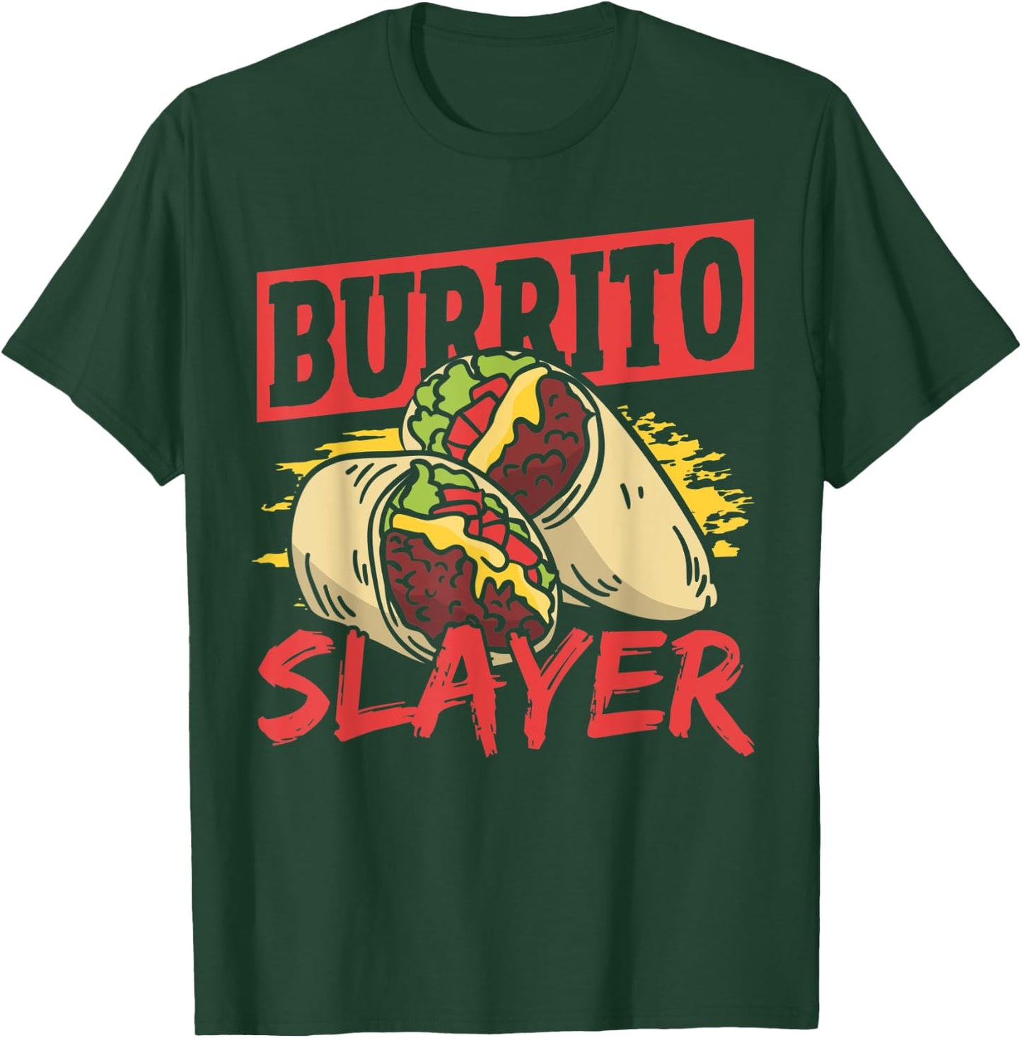 Burrito Slayer Burritos Taco Family T-Shirt - T-Shirt | Forest