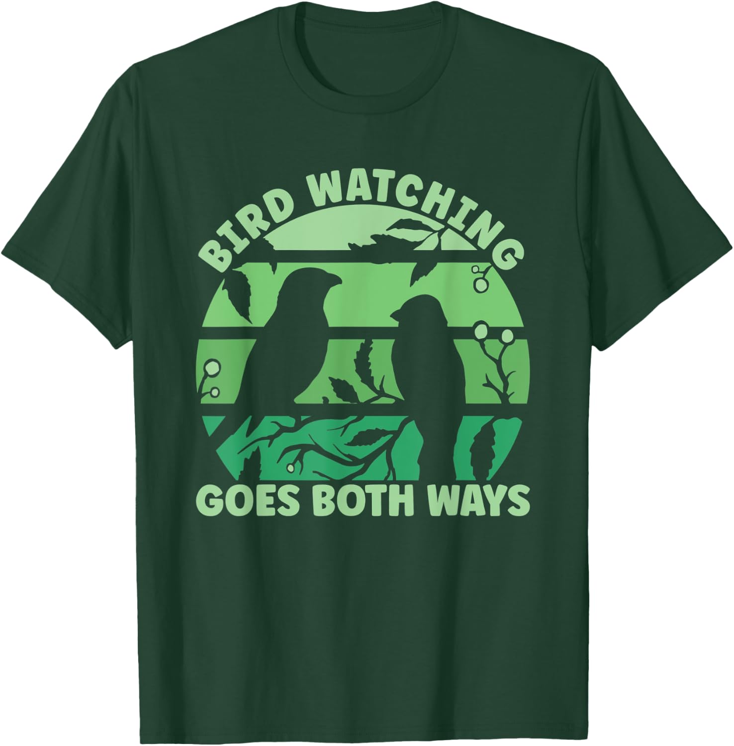 Birdwatcher Birdwatching Goes Both Ways T-Shirt - T-Shirt | Forest