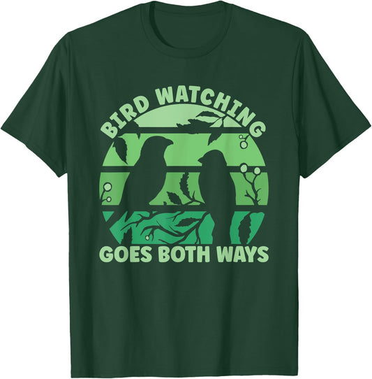 Birdwatcher Birdwatching Goes Both Ways T-Shirt - T-Shirt | Forest
