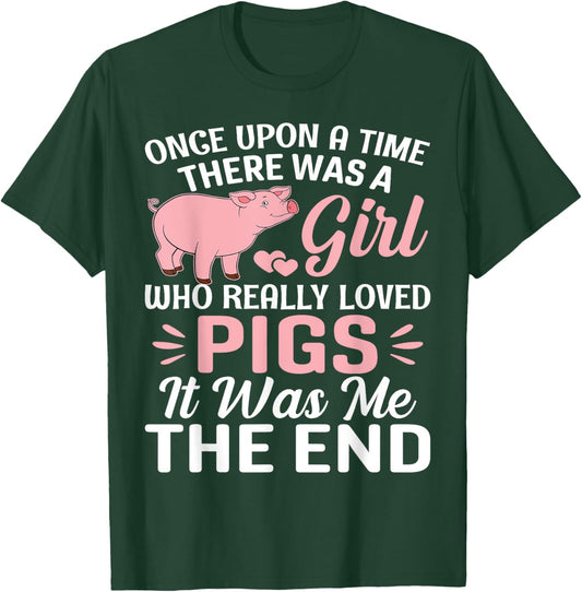 Once Upon A Time There Was A Girl Who Really Loved Pigs It T-Shirt - T-Shirt | Forest