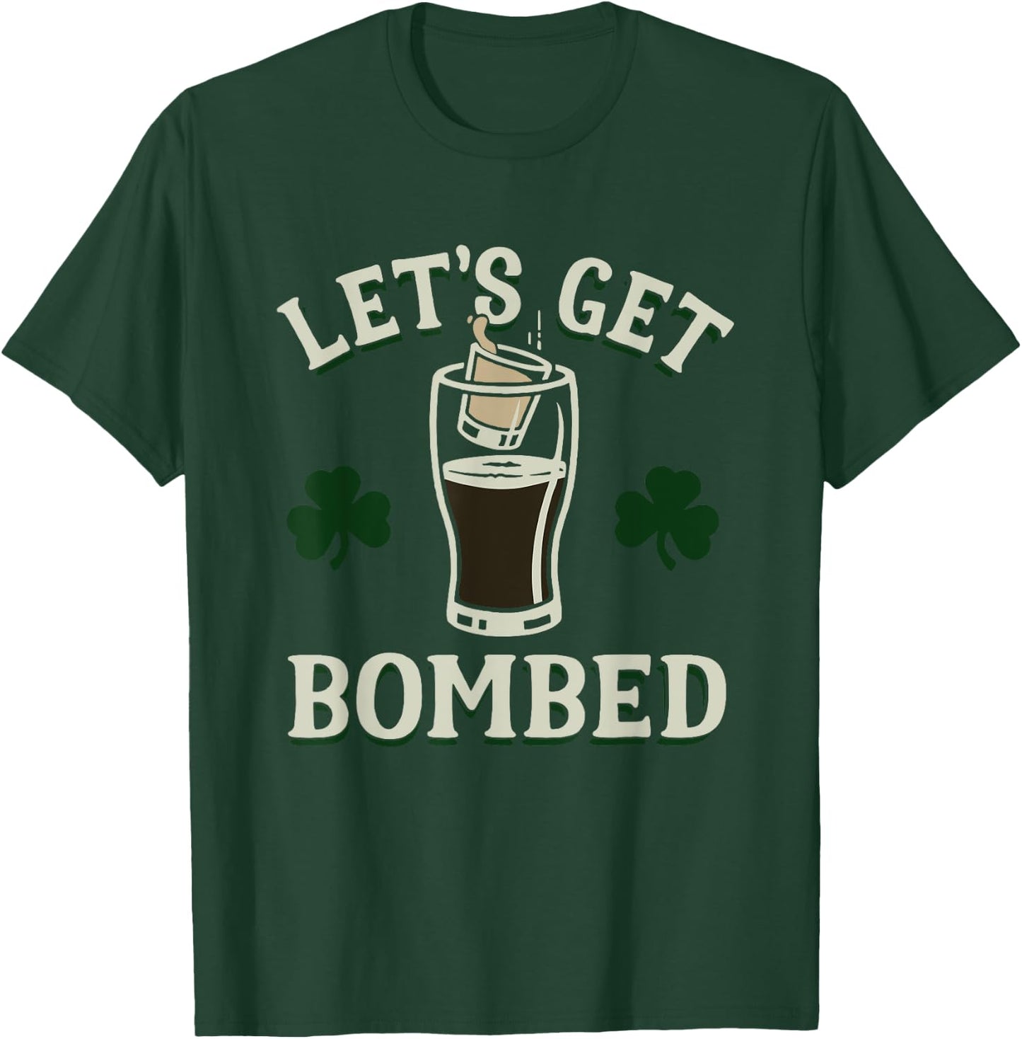 Let's Get Bombed Funny Design T-Shirt - T-Shirt | Forest