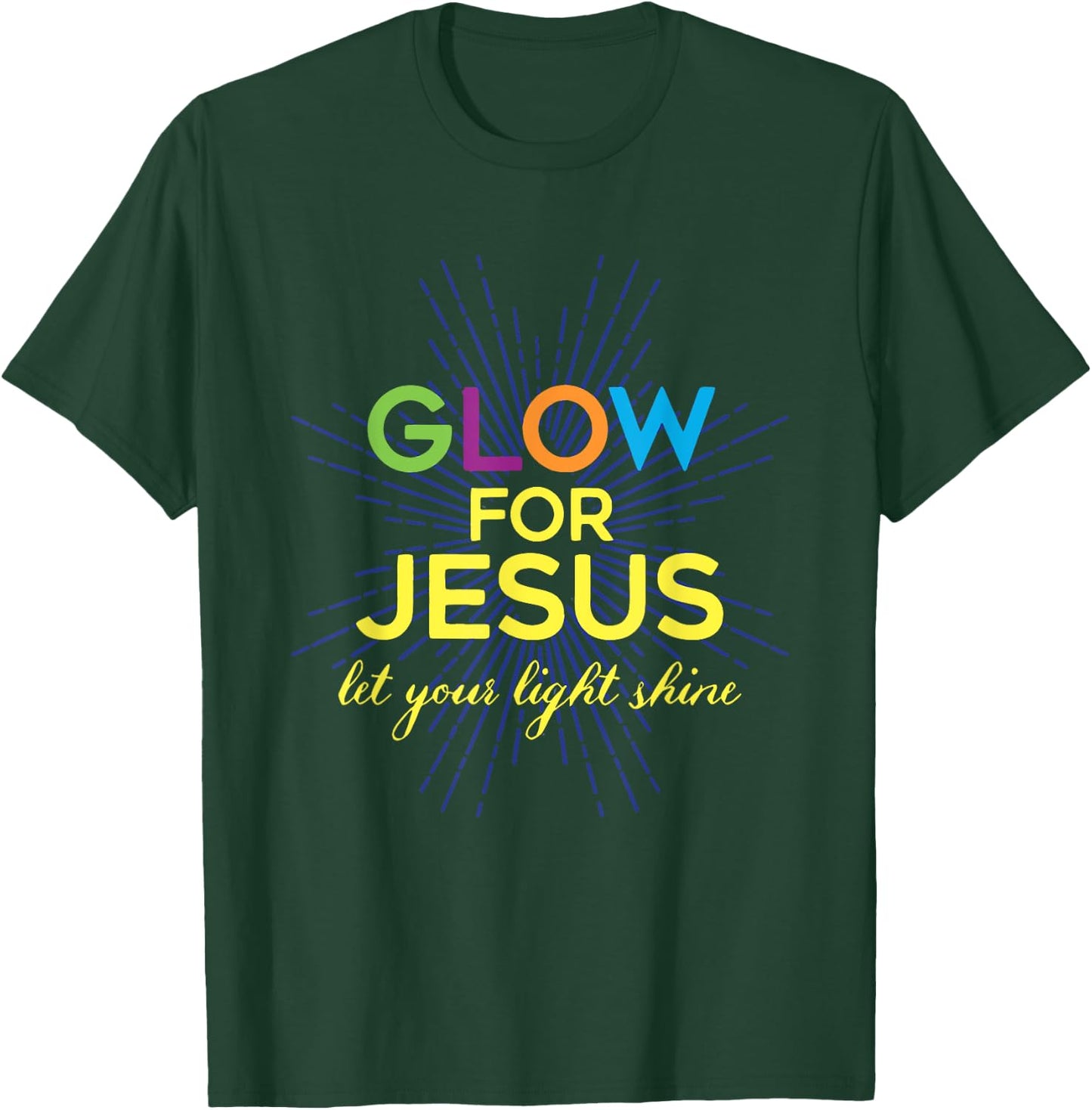 Glow For Jesus Let Your Light Shine Christian T-Shirt - T-Shirt | Forest