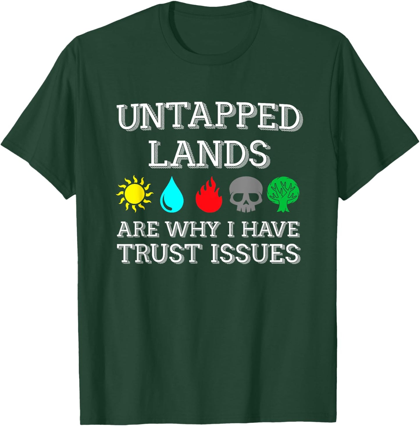Untapped Lands Trust Issues Funny Magic Geek TCG T-Shirt - T-Shirt | Forest