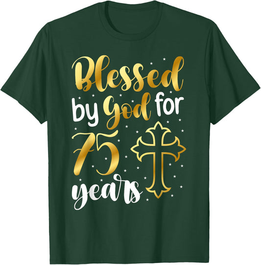 Blessed By God 75 Year Old 75th Birthday It's My 75th Bday T-Shirt - T-Shirt | Forest