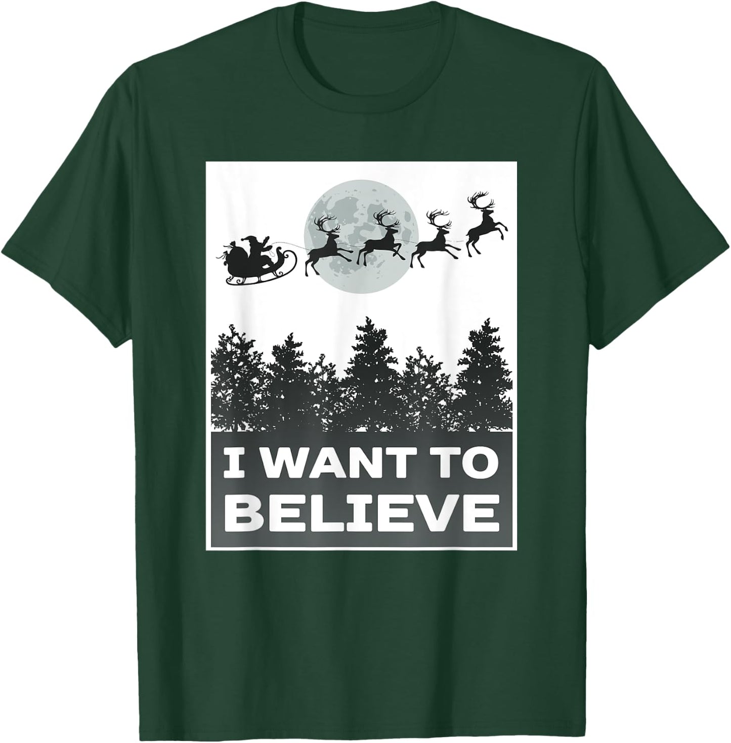 I Want To Believe Funny Christmas Joke Saying Santa Reindeer T-Shirt - T-Shirt | Forest