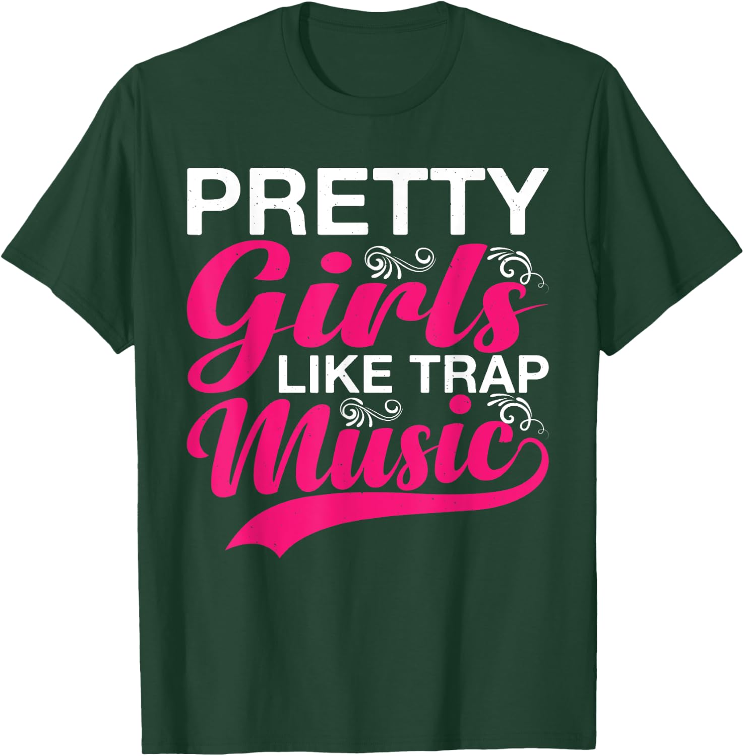 Pretty Girls Like Trap Music T-Shirt - T-Shirt | Forest