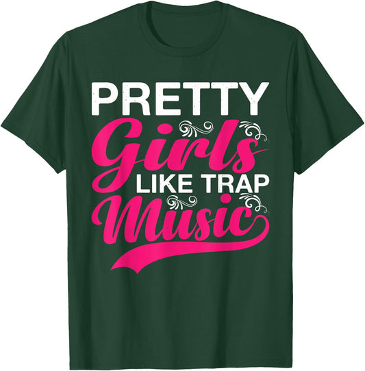 Pretty Girls Like Trap Music T-Shirt - T-Shirt | Forest