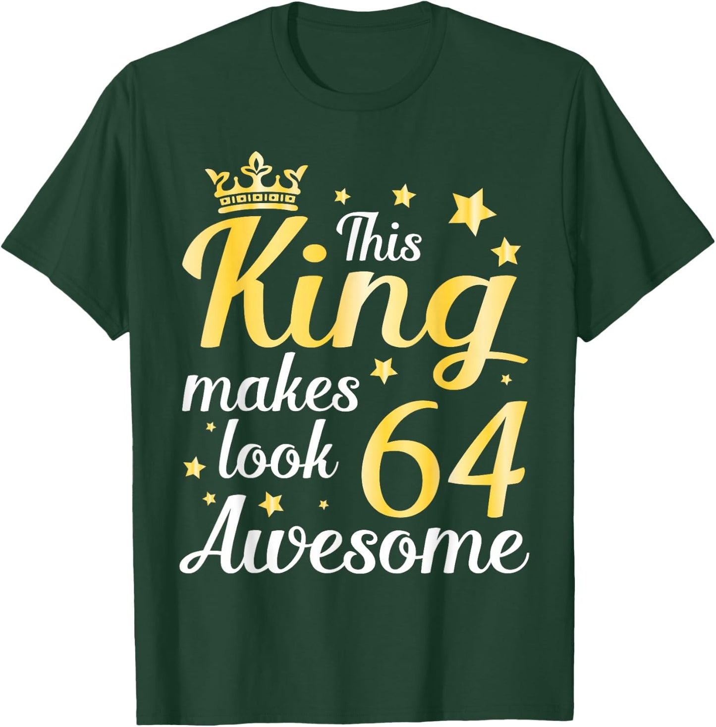 This King Makes 64 Years Old Look Awesome Happy My Birthday T-Shirt - T-Shirt | Forest