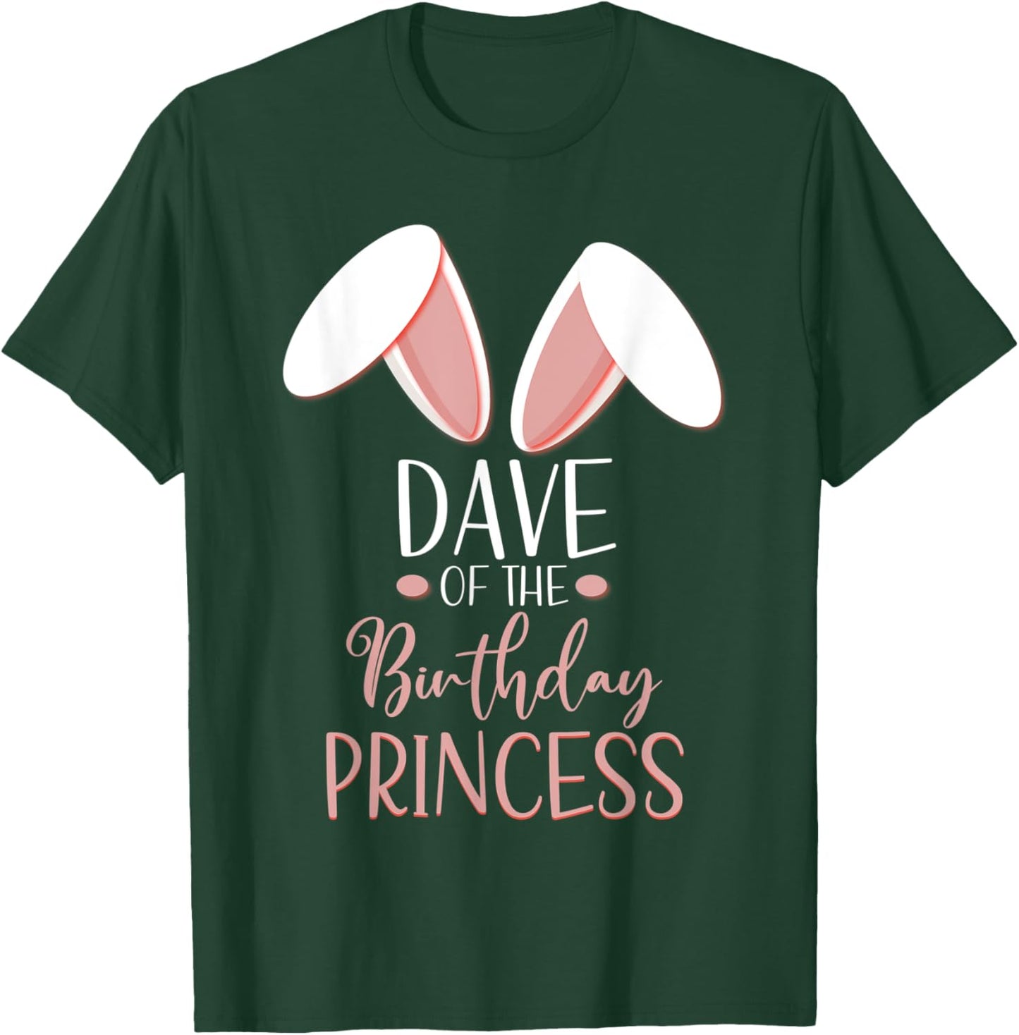Bunny Dave Of The Birthday Princess Matching Family T-Shirt - T-Shirt | Forest