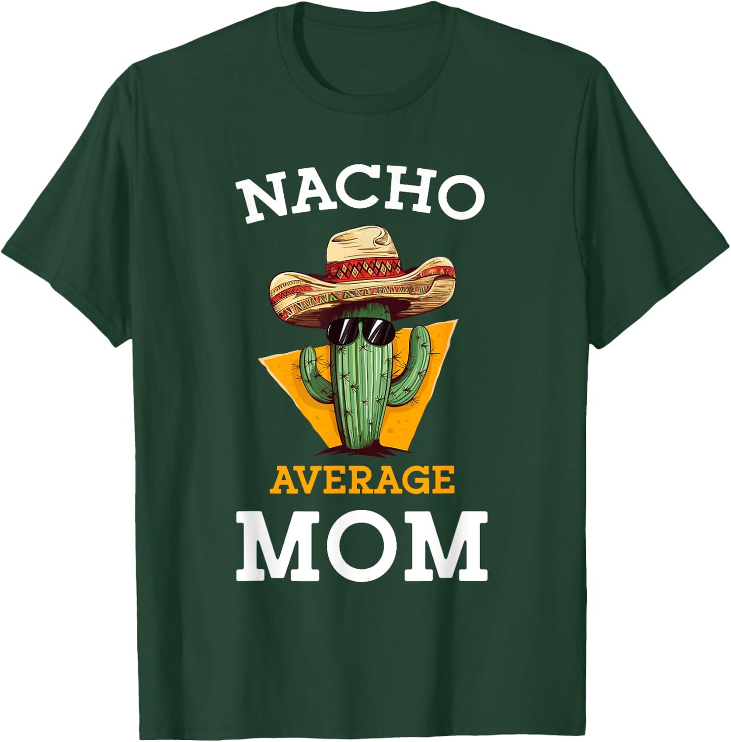 Nacho Average Mom Mexican Mother Family Funny Cinco De Mayo T-Shirt - T-Shirt | Forest
