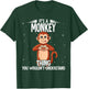 Its A Monkey Thing Monkey T-Shirt - T-Shirt | Forest