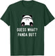 Funny Panda Guess What Panda Butt Women Cute Girls Panda T-Shirt - T-Shirt | Forest