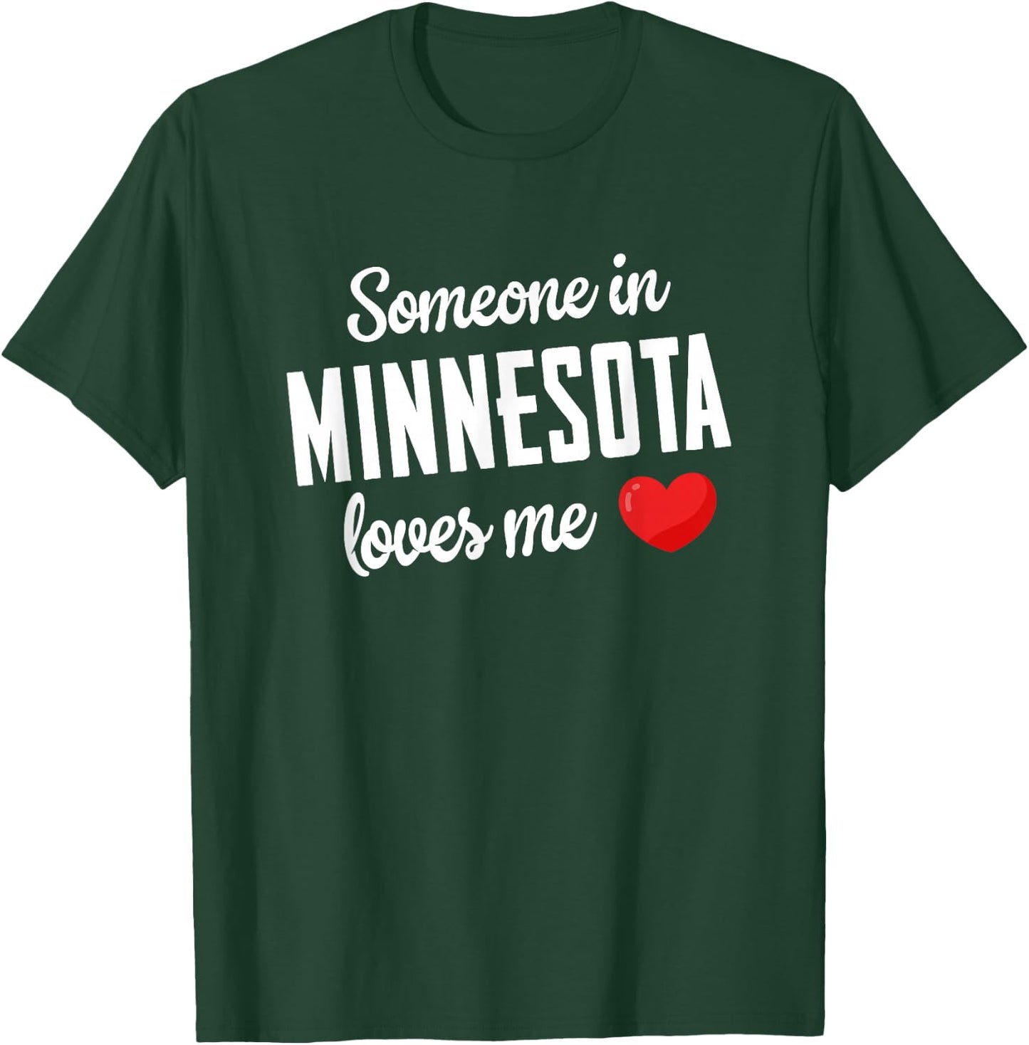Someone In Minnesota Loves Me T-Shirt - T-Shirt | Forest