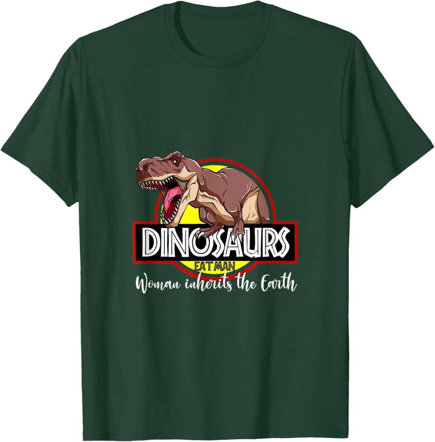 Dinosaurs Eat Man Woman Inherits The Earth Reptiles Dino T-Shirt - T-Shirt | Forest