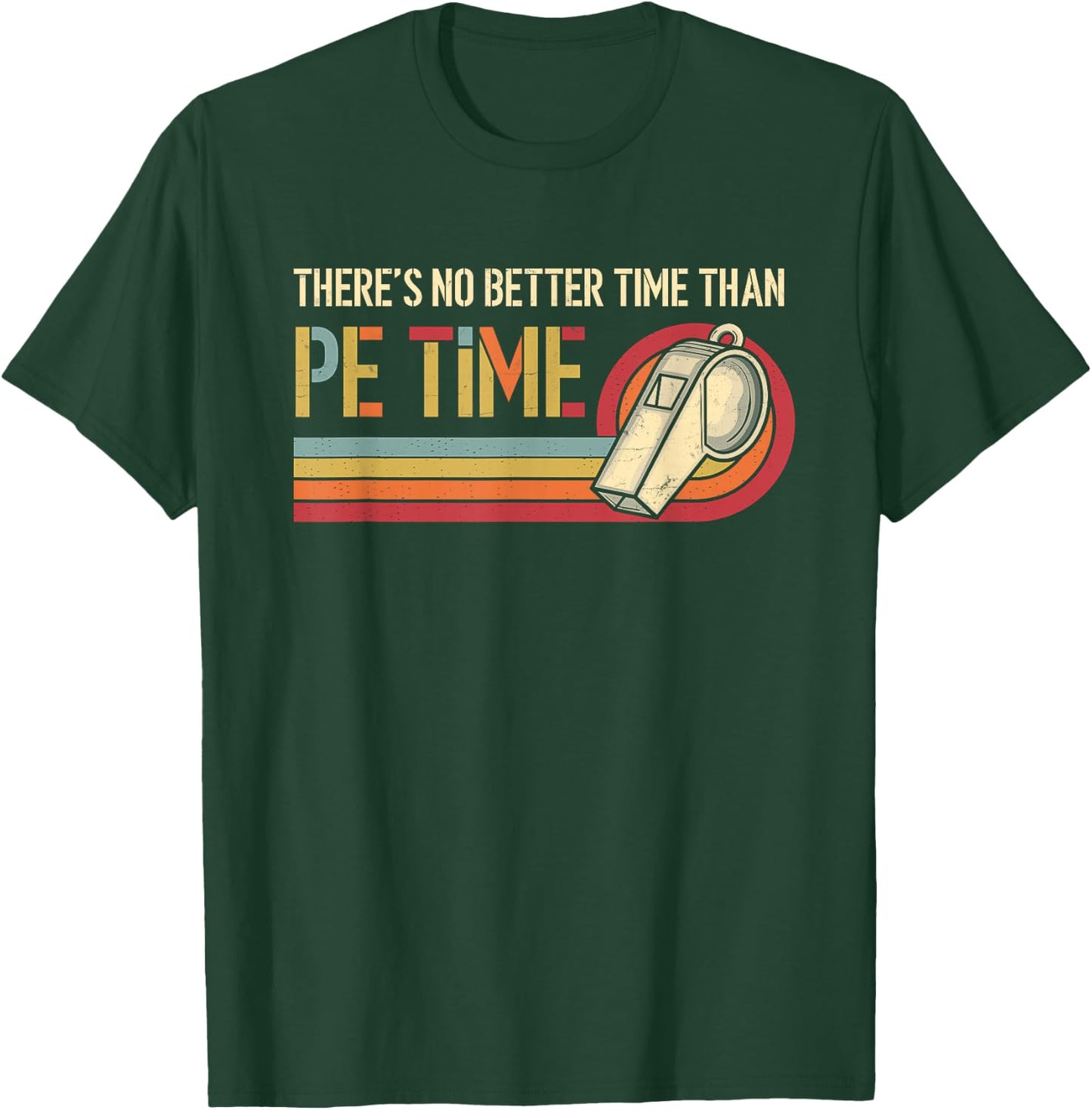 There's No Better Time Than P.E Time Physical Education T-Shirt - T-Shirt | Forest