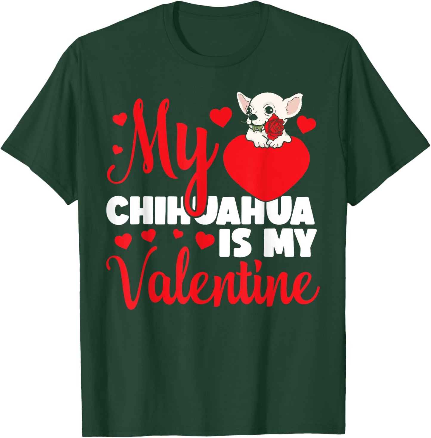 Chihuahua Chihuahueño Valentines Day My Chihuahua Is My T-Shirt - T-Shirt | Forest