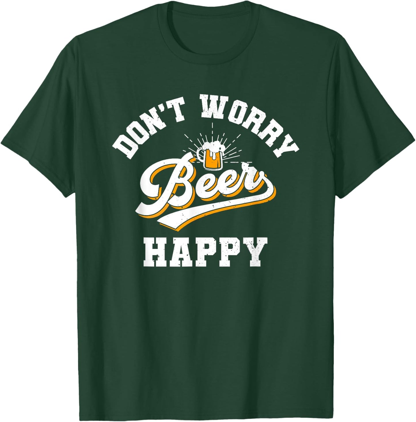 Don't Worry Beer Happy, Oktoberfest, Drinking, Beer Lover T-Shirt - T-Shirt | Forest