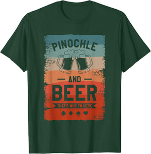 Pinochle And Beer That's Why I'm Here Card Game T-Shirt - T-Shirt | Forest