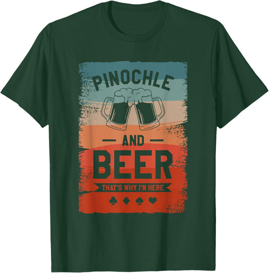 Pinochle And Beer That's Why I'm Here Card Game T-Shirt - T-Shirt | Forest