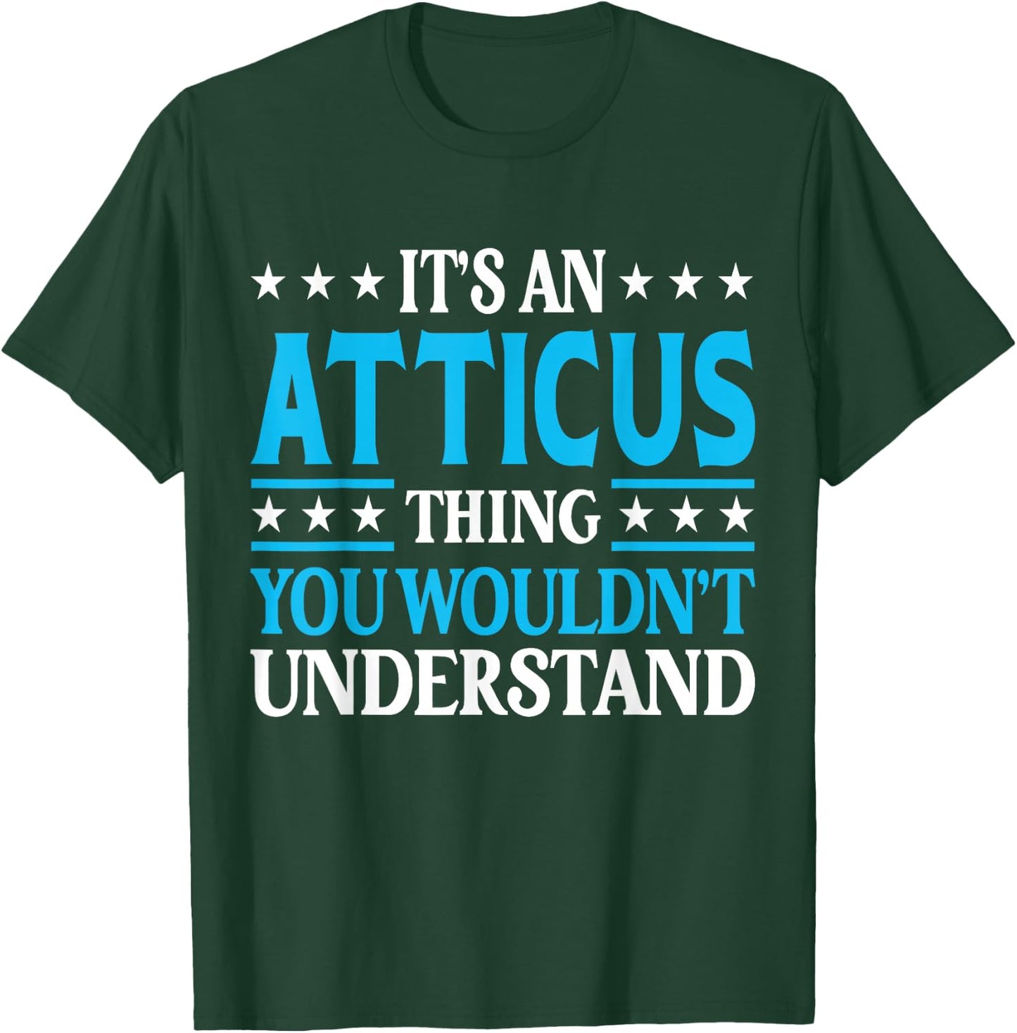 Atticus Thing Personal Name Funny Atticus T-Shirt - T-Shirt | Forest