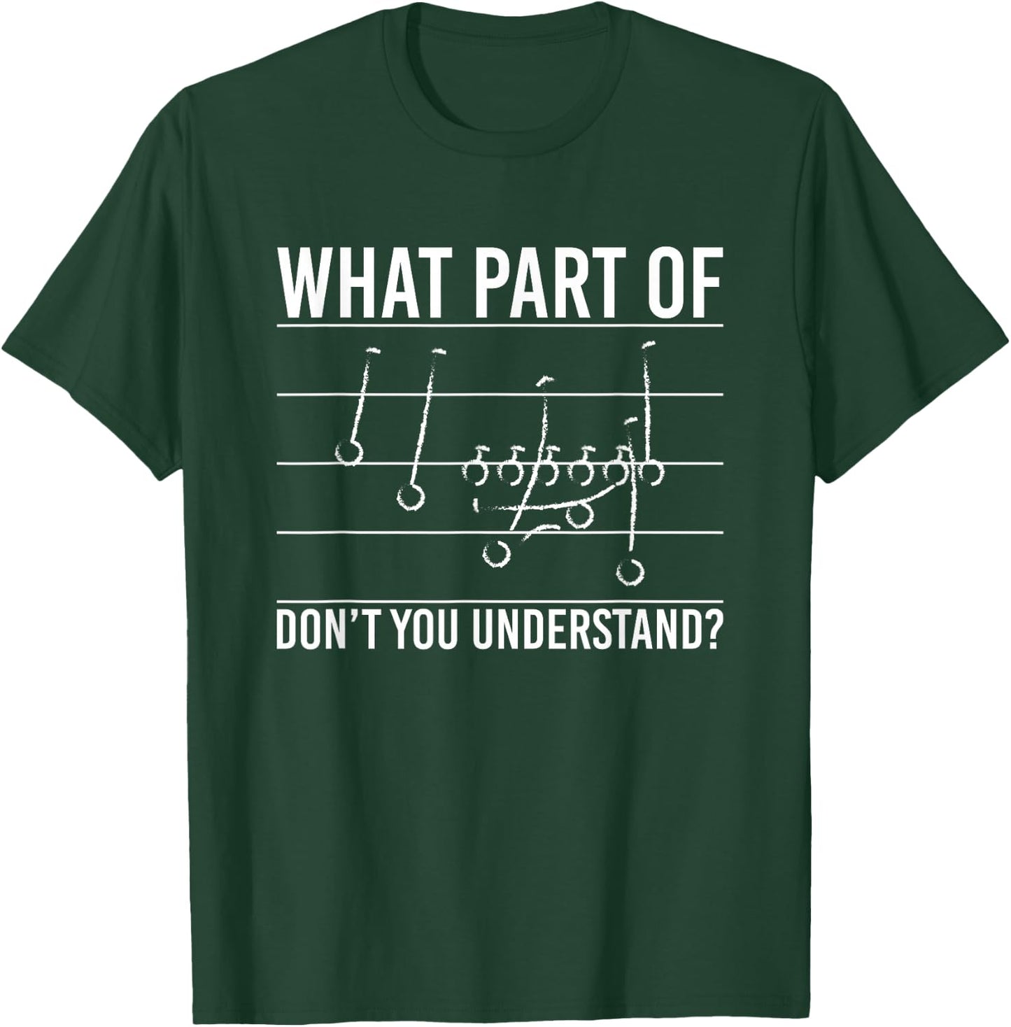 What Part Of Dont You Understand? Football Game Plan T-Shirt - T-Shirt | Forest